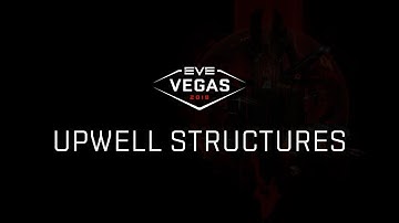 EVEVegas 2018 - Upwell Structures