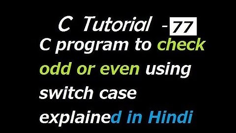 C program to check odd or even using switch case explained in Hindi