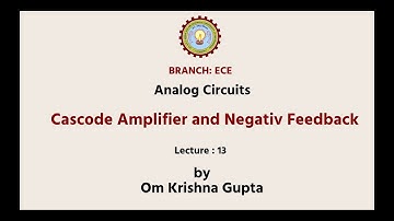 Analog Circuits | Cascode Amplifier and Negative Feedback | AKTU Digital Education