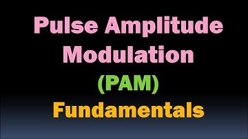Pulse Amplitude Modulation - Pulse Modulation Techniques - PAM Modulation and Waveform