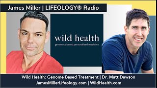 Wild Health: Genome Based Treatment | Dr. Matt Dawson