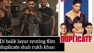 Di balik layar Shah rukh khan syuting film duplicate