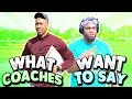 What Coaches Say vs. What Coaches Want To Say