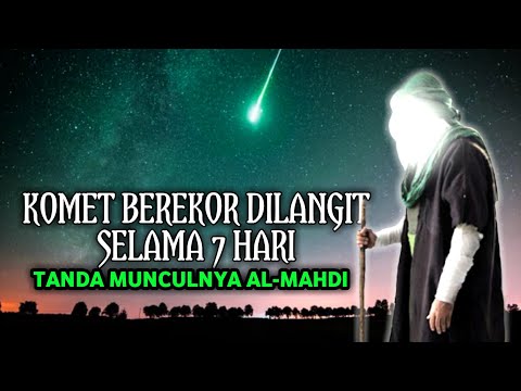 tanda muncul nya imam Mahdi - komet berekor mengelilingi langit