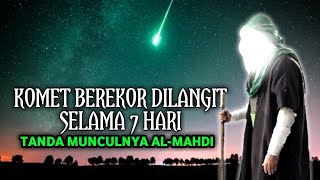 tanda muncul nya imam Mahdi - komet berekor mengelilingi langit