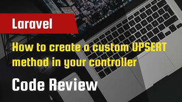 Laravel Code Review - How to create a custom UPSERT method in your controller