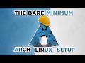 Bare Minimum Arch Linux (No Bloat Setup)