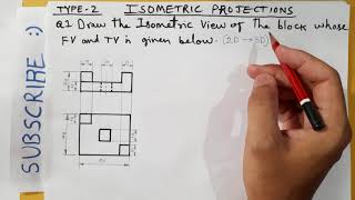 Isometric Projection | Conversion of Orthographic Projection to Isometric Projection. Question No. 1