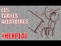 Hexplay  les tables alatoires