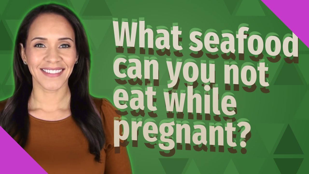 What Seafood Can You Not Eat While Pregnant YouTube