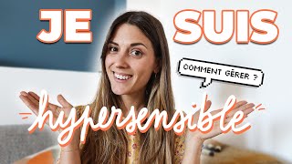 Je suis hypersensible : comment gérer ?