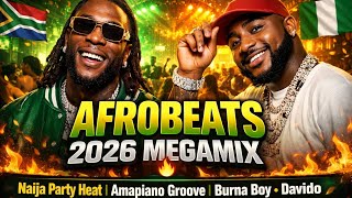 Afrobeats 2026 Megamix  Naija Party Heat   Amapiano Groove   Burna Boy  Davido