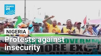 Thumbnail for Nigerians protest against insecurity • FRANCE 24 English