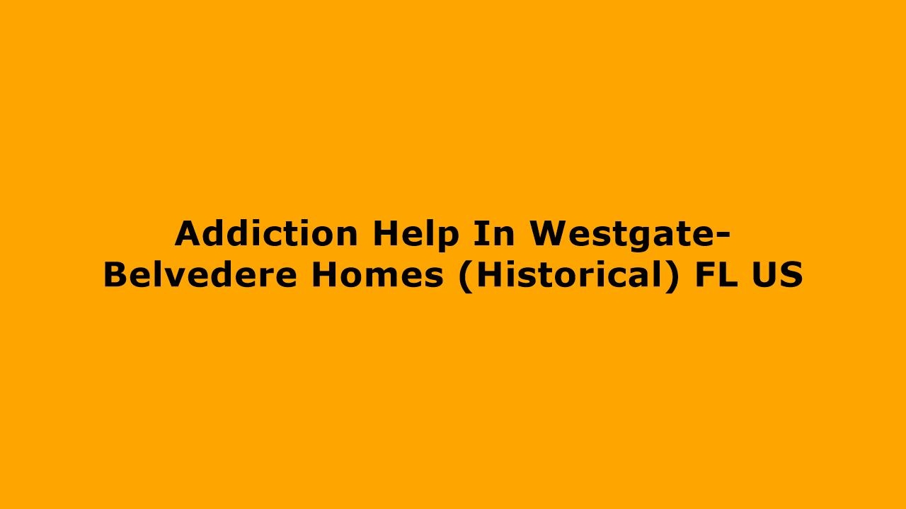 Addiction Help In WestgateBelvedere Homes (Historical) FL US YouTube