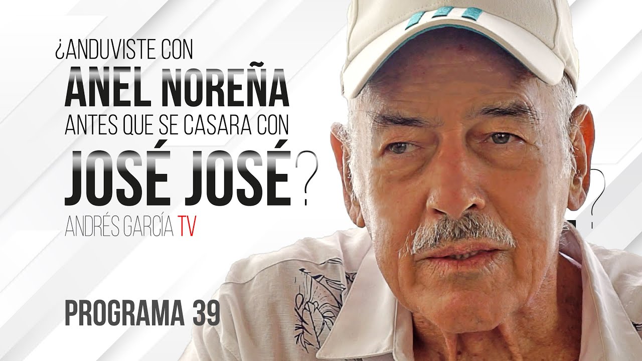 ¿Anduviste con Anel Noreña antes que se casara con José José? - Programa 39 | Andrés García