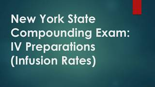 NYS Compounding: IV preparation (Infusion Rates top 10 questions)