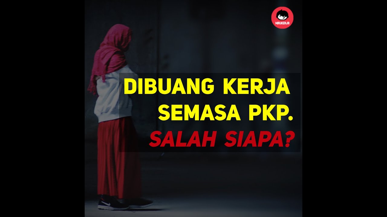 Dibuang Kerja Semasa Pkp Salah Siapa Youtube