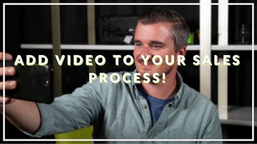 How To Add Video To Your Sales Process