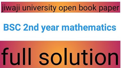 jiwaji university open book paper 2021 BSC 2nd year mathematics full solution paper