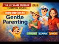 What Gentle Parenting Really Means | The Ultimate Toddler Parenting Course | Ep 8