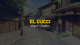 El Gucci 🧐 |  Miguel González | VIDEO LETRA/LYRICS OFICIAL