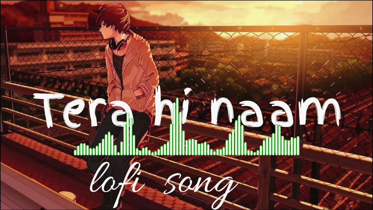 Tera Hi Naam romantic heart touching lofi song 💞💞💓😌