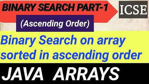 Binary Search || icse semester 2 computer application || binary search ascending order || icse java