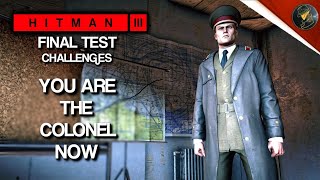 HITMAN 3 | Final Test | You Are The Colonel Now & Final Terms | Challenge | Walkthrough