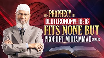 The Prophecy in Deuteronomy 18:18 Fits none but Prophet Muhammad (pbuh) - Dr Zakir Naik