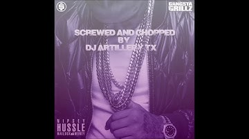 Nipsey Hussle - Be Here For A While ft. Vernardo [DJ Artillery SCREWED AND CHOPPED]