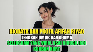 Biodata Dan Profil Afifah Riyad Lengkap Umur Dan Agama