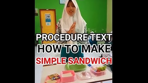 Procedure Text How to Make Simple Sandwich