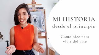 Cómo hice para vivir del arte: Mi historia desde el principio