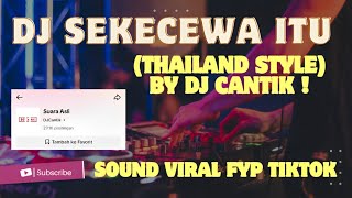 DJ SEKECEWA ITU - ANGGA CANDRA (Remix Thailand Style) SOUND VIRAL FYP TIKTOK DJ CANTIK RMX !