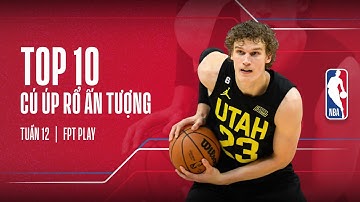 TOP 10 CÚ ÚP RỔ ẤN TƯỢNG -TUẦN 12: CÚ DUNK THƯƠNG HIỆU CỦA KING JAMES | NBA SEASON 22/23