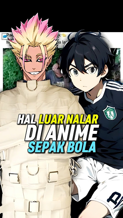 2 Hal Diluar Nalar Dalam Anime Sepak Bola #shorts