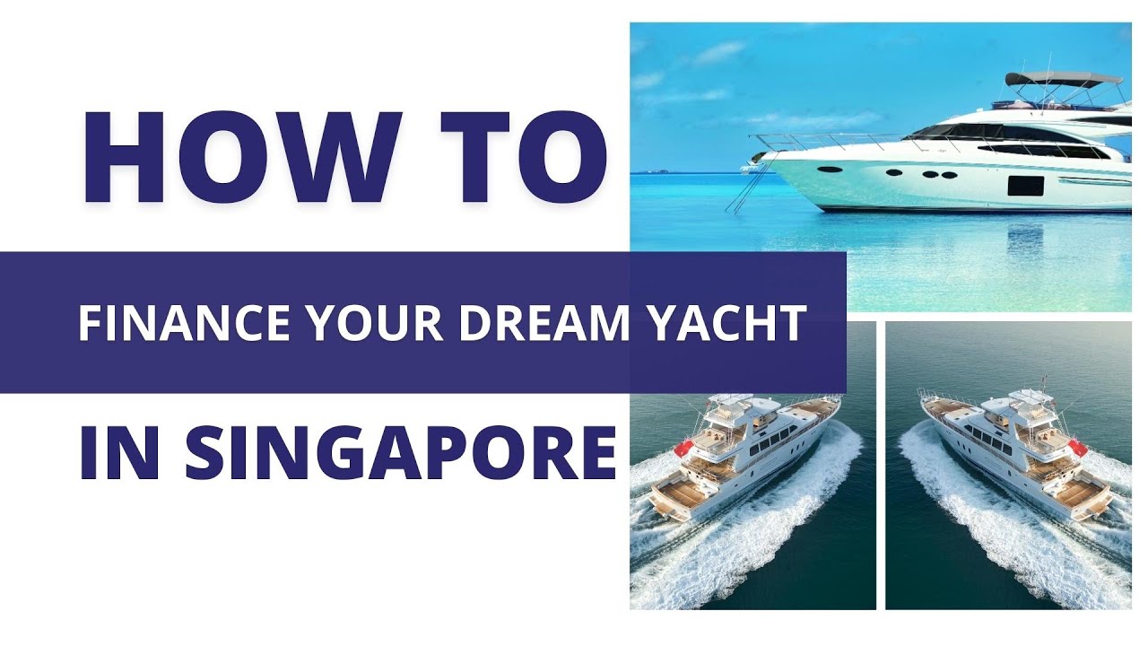 Your Ultimate Guide to Yacht Financing in Singapore YouTube