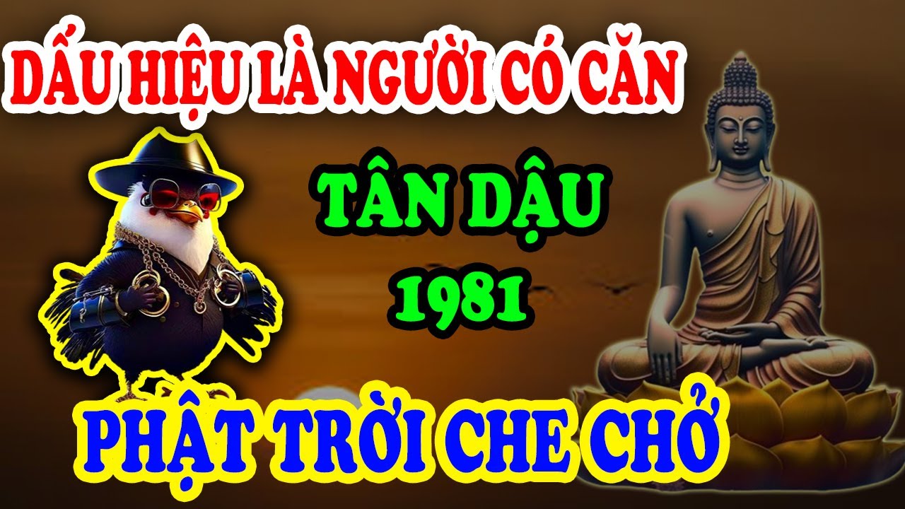 DẤU HIỆU VÀNG, Tuổi Tân Dậu 1981 Là Người Có Căn Lành Được Phật Cho Lộc ...