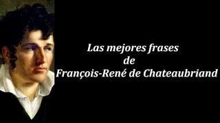 Frases célebres de François René de Chateaubriand