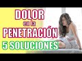 DOLOR en la Penetración. ¡5 Causas y SOLUCIONES!