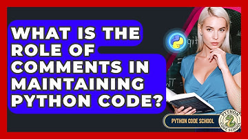 What Is The Role Of Comments In Maintaining Python Code? - Python Code School