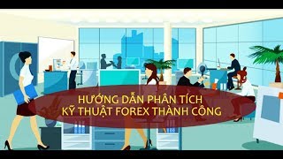 FOREX UNI | Hướng Dẫn Phân Tích Kĩ Thuật Forex Thành Công