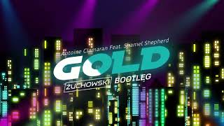Antoine Clamaran Feat. Shamel Shepherd - Gold (ŻUCHOWSKI Bootleg)