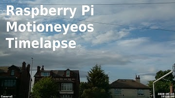 One Cloudy Afternoon- A Raspberry Pi 2 With Motioneyeos Timelapse Video