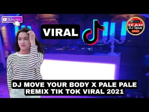 DJ MOVE YOUR BODY X PALE PALE REMIX TIK TOK VIRAL 2021
