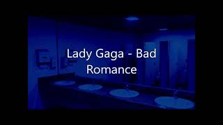 Lady Gaga - Bad Romance *** bathroom at a party effect *** lyrics in description Resimi