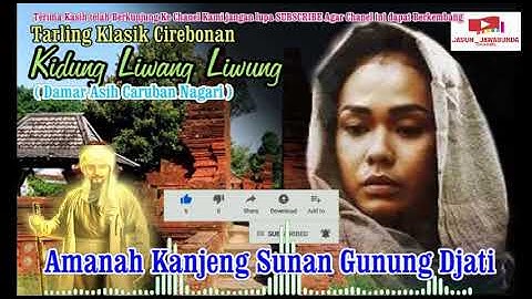Kidung Liwang Liwung II Damar Asih Caruban Nagari II Amanah Kanjeng Sunan Gunung jati II