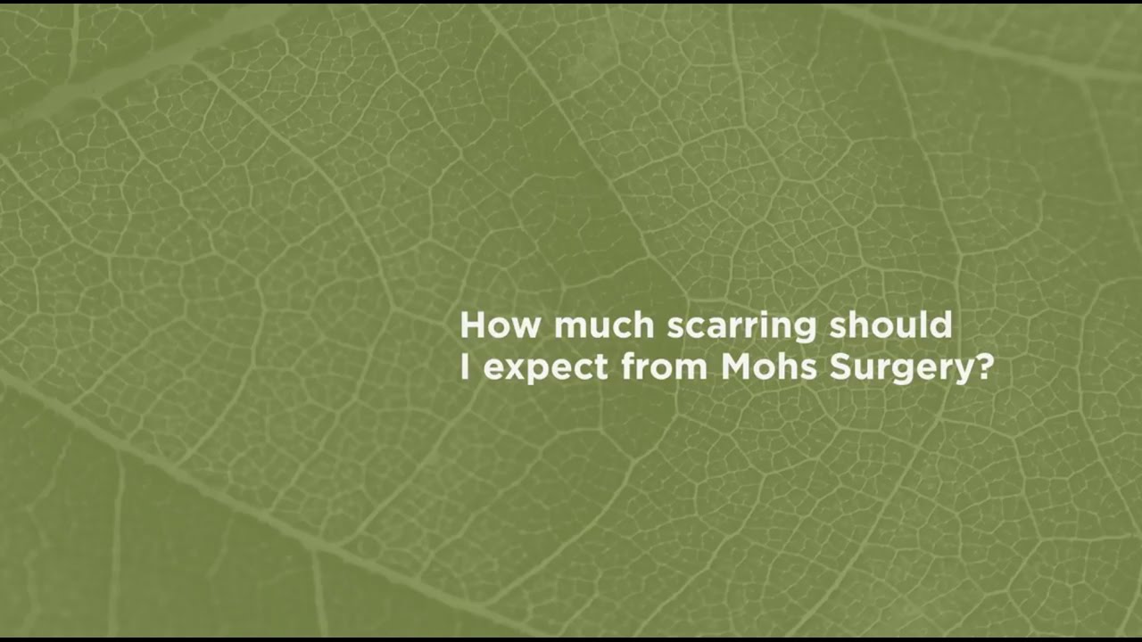 How much scarring should I expect from mohs surgery?