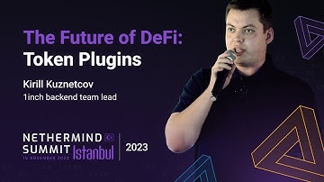 The Future of DeFi: Token Plugins | Kirill Kuznetcov, 1inch | Nethermind Summit, Istanbul
