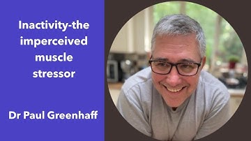 #30 - Inactivity-the imperceived muscle stressor with Dr Paul Greenhaff